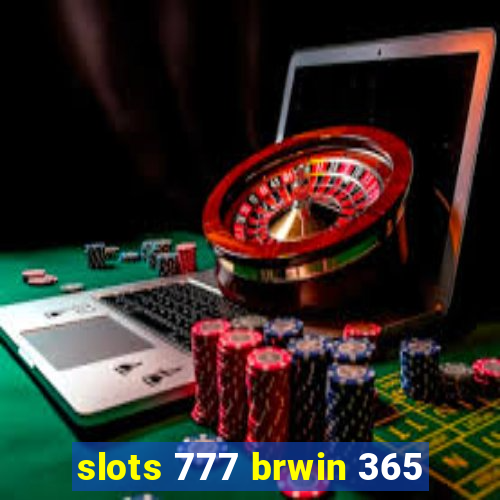 slots 777 brwin 365